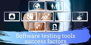 Software testing tools success factors